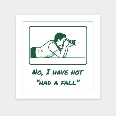 No, I have not “had a fall” print