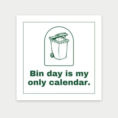 Bin day is my only calendar. print