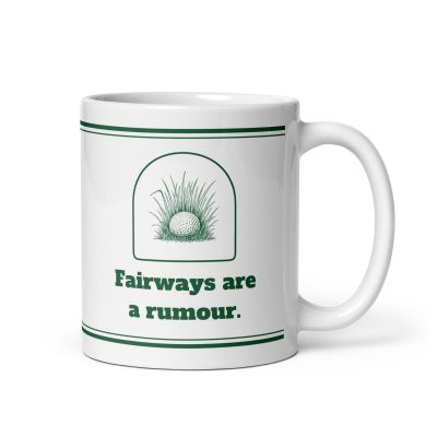 Fairways are a rumour. mug