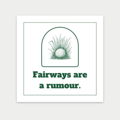 Fairways are a rumour. print