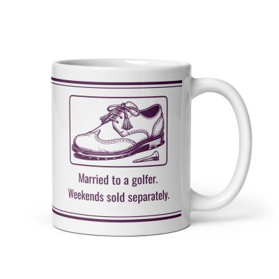 Married to a golfer. Weekends sold… mug