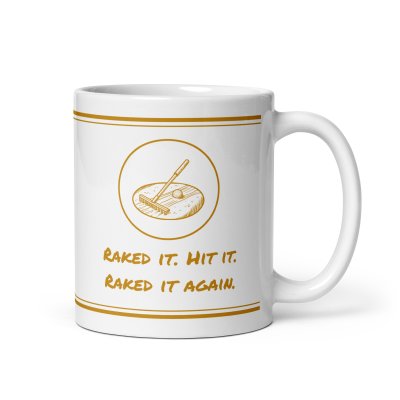 Raked it. Hit it. Raked it again. mug