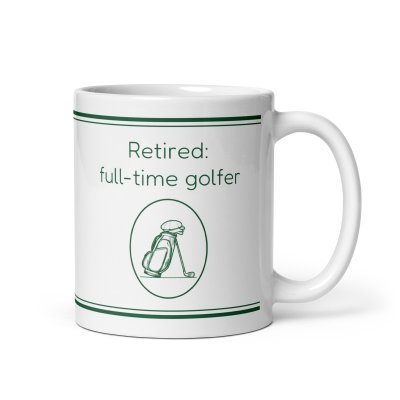 Retired: full-time golfer mug