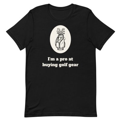 I’m a pro at buying golf gear t-shirt