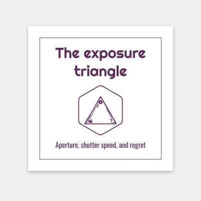 The exposure triangle print