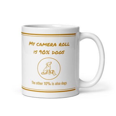 My camera roll is 90% dogs mug
