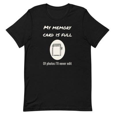 My memory card is full t-shirt