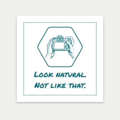 Look natural. Not like that. print