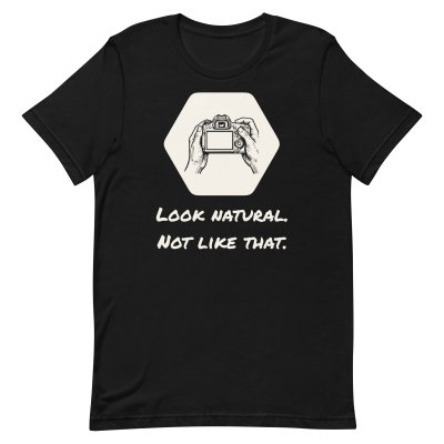 Look natural. Not like that. t-shirt