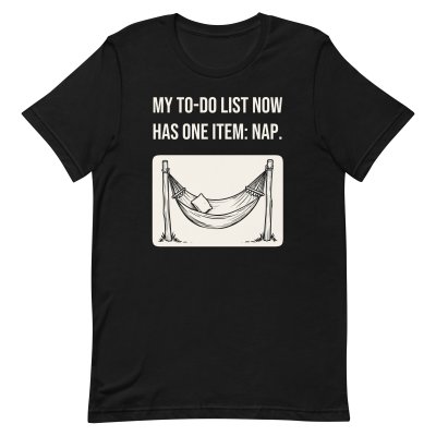 My to-do list now has one item: nap. t-shirt