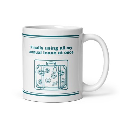 Finally using all my annual leave at… mug