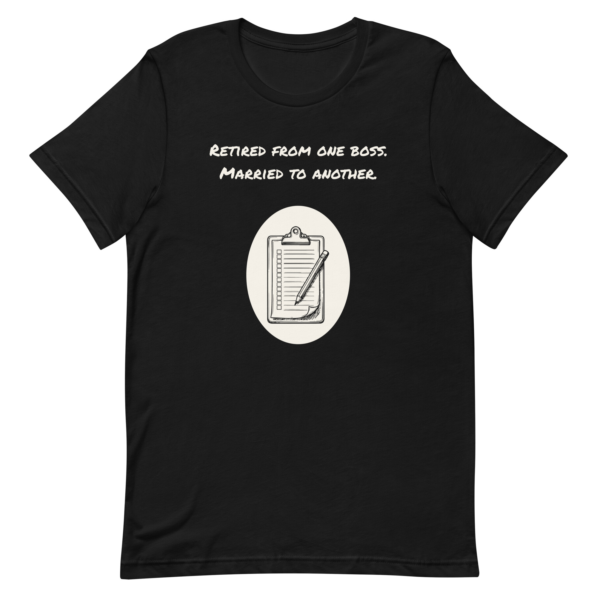 Retired from one boss. Married to… - Black T-shirt