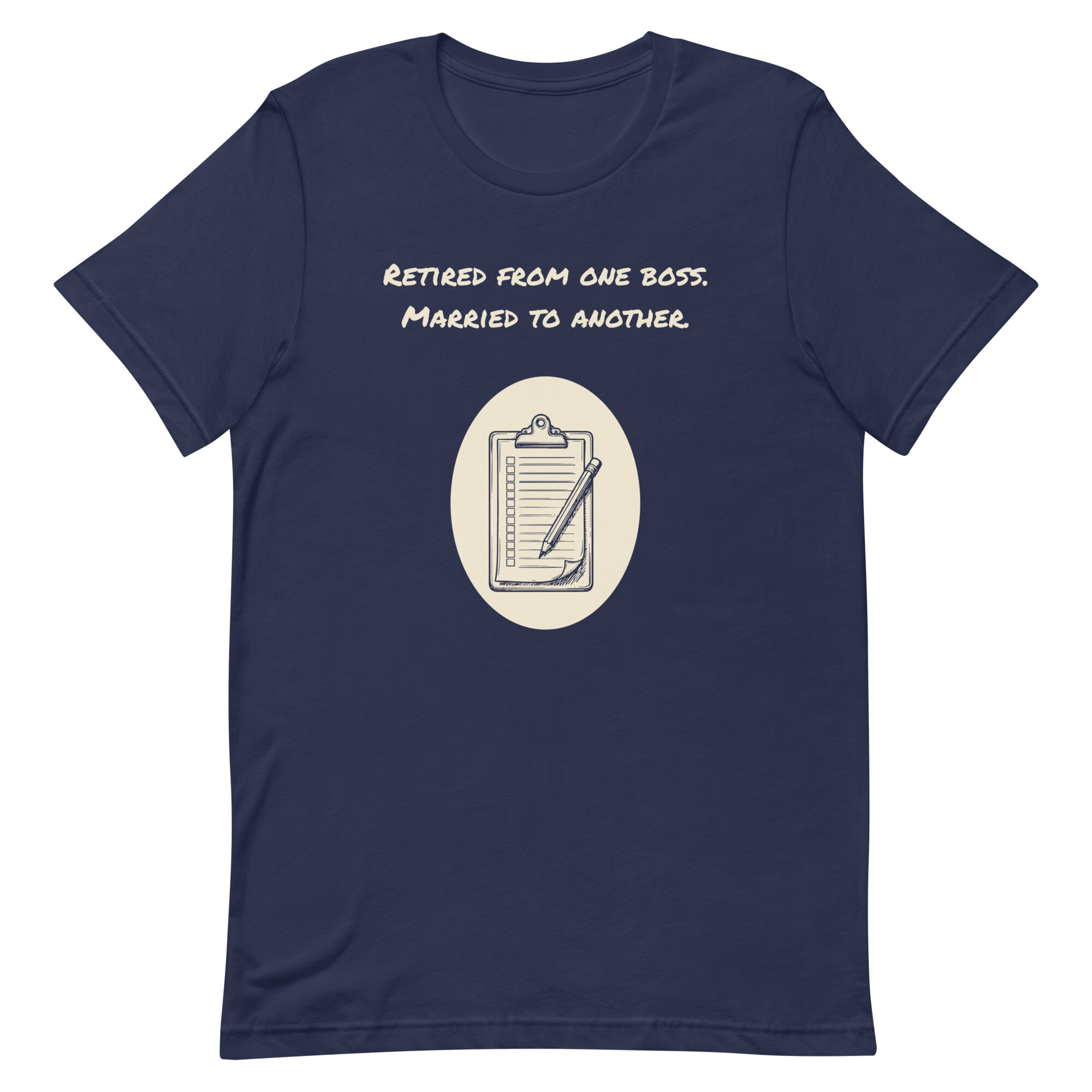 Retired from one boss. Married to… - Navy T-shirt
