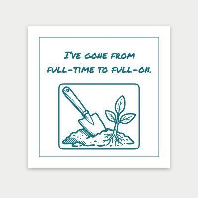 I’ve gone from full-time to full-on. print