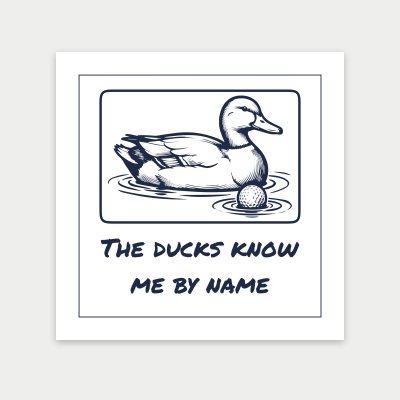 The ducks know me by name print